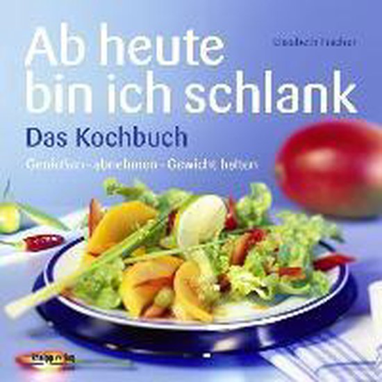 Ab heute bin ich schlank - Das Kochbuch - cover