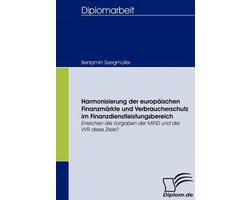 Harmonisierung der europäischen Finanzmärkte und Verbraucherschutz im Finanzdienstleistungsbereich