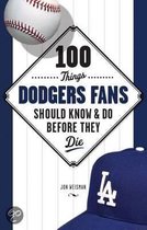 100 Things Dodgers Fans Should Know & Do Before They Die