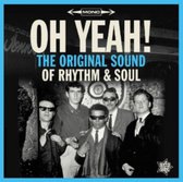 Oh Yeah! The Original Sound Of Rhythm & Soul