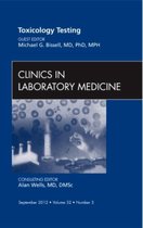 Toxicology Testing, An Issue Of Clinics In Laboratory Medici