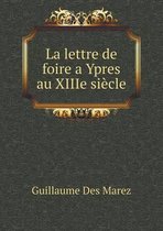 La lettre de foire a Ypres au XIIIe siecle