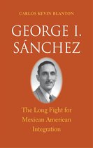 The Lamar Series in Western History 225 - George I. Sánchez
