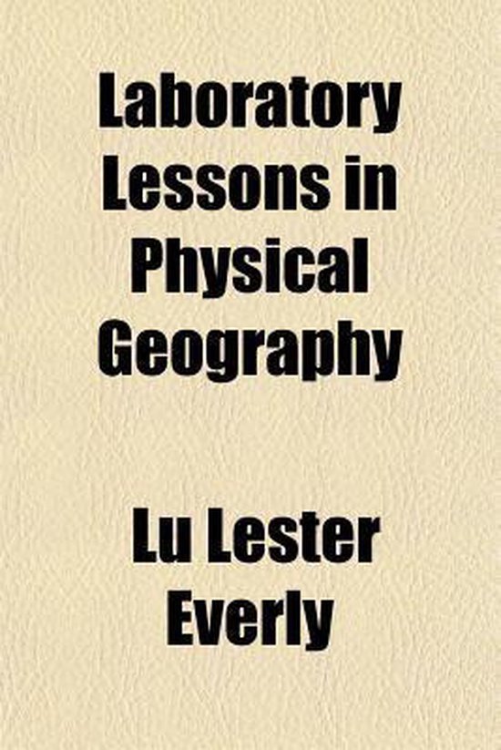 Laboratory Lessons in Physical Geography 9781152664913 Lu Lester
