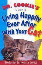 Dr. Cookie's Guide to Living Happily Ever After With Your Cat