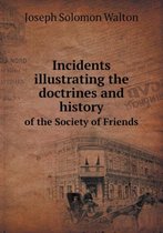 Incidents Illustrating the Doctrines and History of the Society of Friends