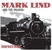Mark Lind And The Unloved - Homeward Bound (CD)