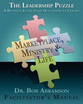 The Leadership Puzzle - Marketplace, Ministry and Life - Facilitator's Manual