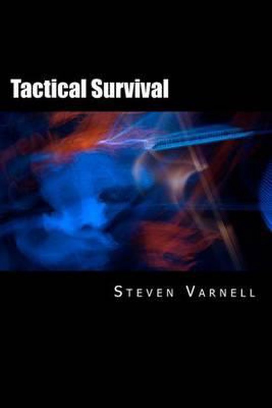 Tactical Survival, Steven Varnell 9780985382100 Boeken