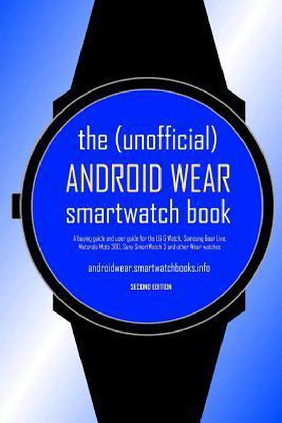 The (Unofficial) Android Wear Smartwatch Book - Second Edition