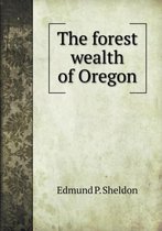 The forest wealth of Oregon