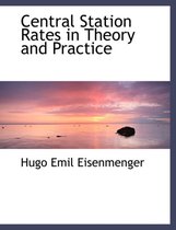Central Station Rates in Theory and Practice