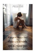 Il ne peut rien arriver dans un monde qui n'existe pas