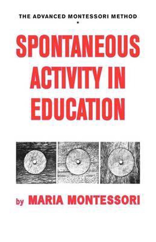 Advanced Montessori Method- Spontaneous Activity in Educatio ... - cover
