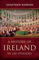 A History of Ireland in 250 Episodes – Everything You’ve Ever Wanted to Know About Irish History