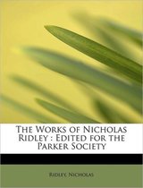 The Works of Nicholas Ridley