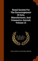 Royal Society for the Encouragement of Arts, Manufactures, and Commerce Journal, Volume 12