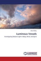 Luminous Vessels