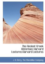 The Ancient Greek Historians Harvard Lectures Harvard Lectures