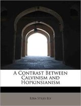 A Contrast Between Calvinism and Hopkinsianism