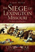 Civil War Sesquicentennial Series - The Siege of Lexington, Missouri