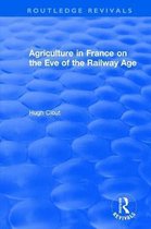 Routledge Revivals- Routledge Revivals: Agriculture in France on the Eve of the Railway Age (1980)
