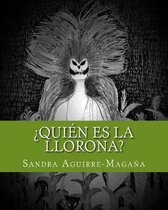 ?quien Es La Llorona?