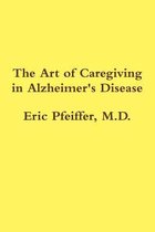 The Art of Caregiving in Alzheimer's Disease