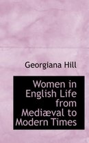 Women in English Life from Mediaeval to Modern Times