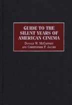 Guide to the Silent Years of American Cinema
