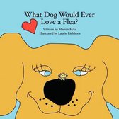 What Dog Would Ever Love a Flea?