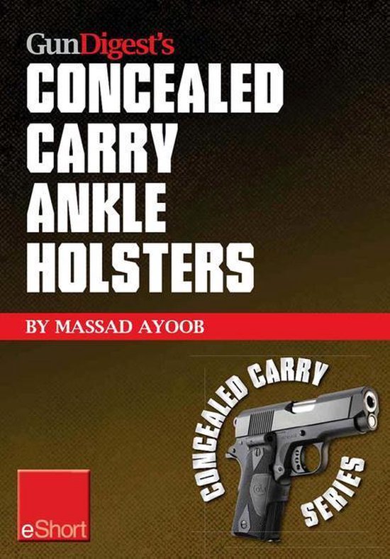 Gun Digest's Concealed Carry Ankle Holsters Eshort - cover