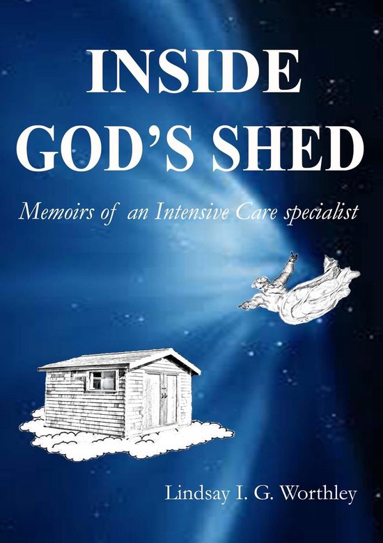 Inside God's Shed: Memoirs of an Intensive Care specialist - cover