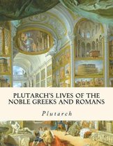 Plutarch's Lives of the Noble Greeks and Romans