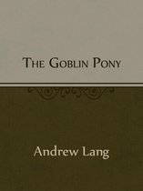 The Goblin Pony