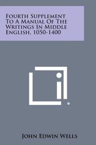 Fourth Supplement to a Manual of the Writings in Middle English, 1050-1400