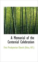 A Memorial of the Centenial Celebration