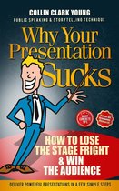 Presentation Skills, Public Speaking & Storytelling Technique - Why Your Presentation Sucks - How to Lose the Stage Fright & Win