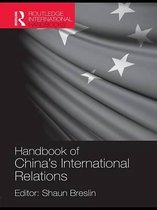 Routledge International Handbooks - Handbook of China's International Relations