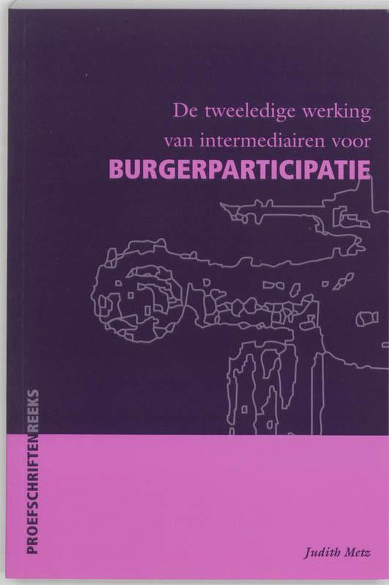 Cover van het boek 'De tweeledige werking van intermediairen voor burgerparticipatie / druk 1' van J. Metz