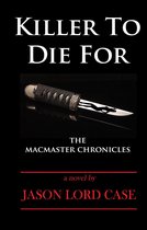 The MacMaster Chronicles - Killer To Die For