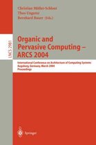 Organic and Pervasive Computing -- ARCS 2004