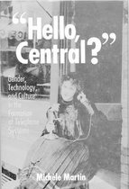 Hello, Central?: Gender, Technology, and Culture in the Formation of Telephone Systems