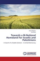 Towards a Bi-National Homeland For Israelis and Palestinians