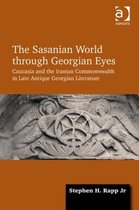 The Sasanian World Through Georgian Eyes