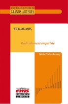 Les Grands Auteurs - William James - Radicalement empiriste