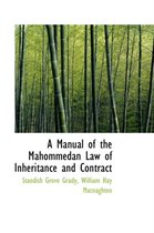 A Manual of the Mahommedan Law of Inheritance and Contract