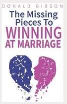 The Missing Pieces to Winning at Marriage