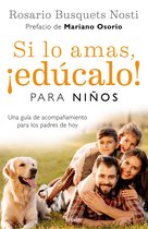 Si lo amas, educalo. Para ninos (Edicion actualizada) / If you Love Them, Educate Them! For Kids (Updated Edition)