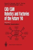 CAD/CAM Robotics and Factories of the Future '90: Volume 2